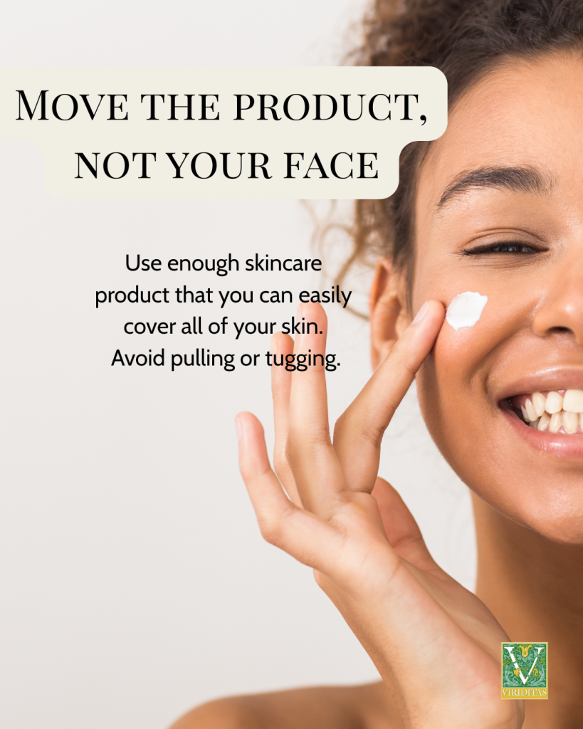 move the product, not your skin