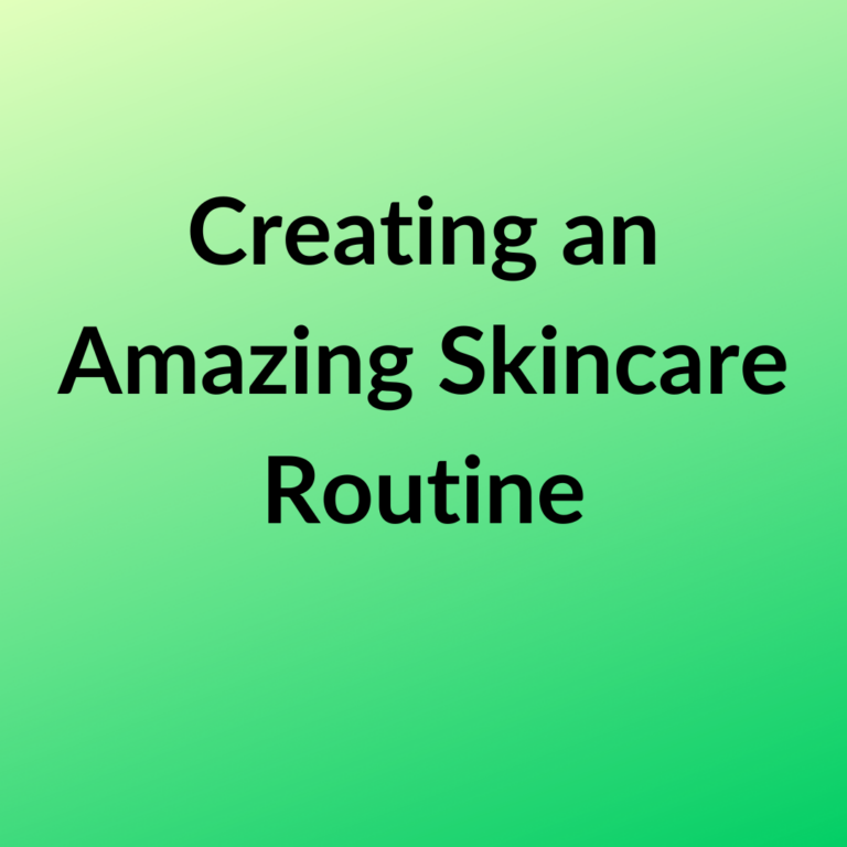 creating an amazing skincare routine text on a green and yellow gradient background