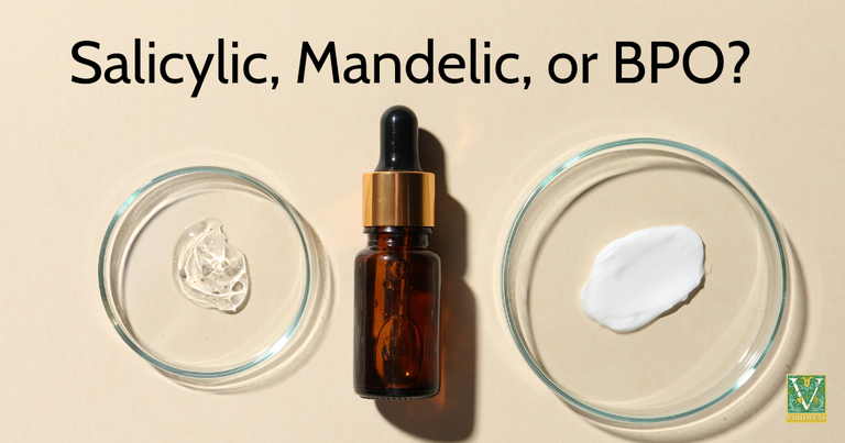 text reads Salicylic, Mandelic, or BPO on a beige background. Pictured are 2 petri dishes with a brown dropper bottle between them. One dish has a dollop of clear serum, the other has a bit of white lotion.